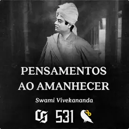 #531 Swami Vivekananda - Pensamentos ao Amanhecer
