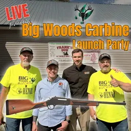 The Long Ranger Big Woods Carbine Launch with Henry Repeating Arms | Big Woods Bucks Podcast Ep 199