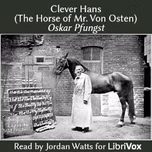 Clever Hans (The Horse of Mr. Von Osten) by Oskar Pfungst (1874 - 1933)