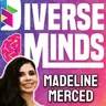 Diverse Minds GUEST Madeline Merced