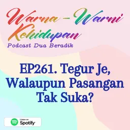 EP261. Tegur Je, Walaupun Pasangan Tak Suka?