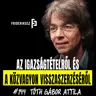 AZ IGAZSÁGTÉTELRŐL ÉS A KÖZVAGYON VISSZASZERZÉSÉRŐL Tóth Gábor Attila alkotmányjogásszal / F.P. 144.