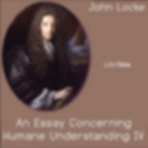 Essay Concerning Human Understanding Book IV, An by  John Locke (1632 - 1704)