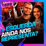 1899 - A ESQUERDA AINDA NOS REPRESENTA? SAVIO DI MAIO E BEATRIZ BUENO