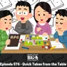 Episode 576: Quick Takes From The Table
