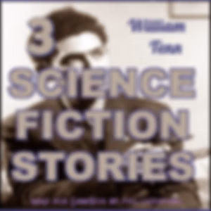 3 Science Fiction Stories by William Tenn (1920 - 2010)