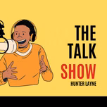 The Talk Show With Hunter Layne