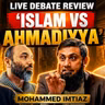 Live debate review of 'Islam vs Ahmadiyya' - with Mohammad Imtiaz