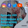 Volvamos a la Adoración Familiar