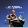 RESTAURANDO FAMÍLIAS QUEBRADAS // Pr. Rodrigo Noia