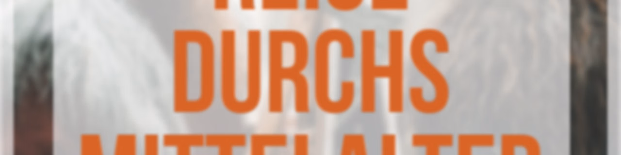 Reise durchs Mittelalter