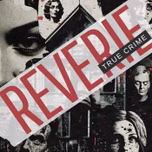 Reverie True Crime