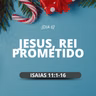 [Ep 133] REFLEXÃO - JESUS, REI PROMETIDO - (PRESENTES DIFERENTES)