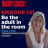 Be the adult in the room, with Tara Lynn