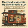 Macrocytic Anemia in the ED: My Liver Bleeds a Lot (part 3)