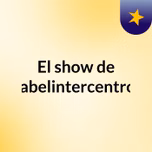 El show de Babelintercentros