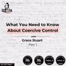 Ep 367: What You Need to Know About Coercive Control with Grace Stuart, Part 1