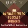 021 – Earning Without Overworking