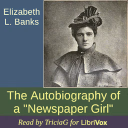 Autobiography of a "Newspaper Girl", The by Elizabeth L. Banks (1865 - 1938)