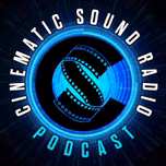 Cinematic Sound Radio Podcast