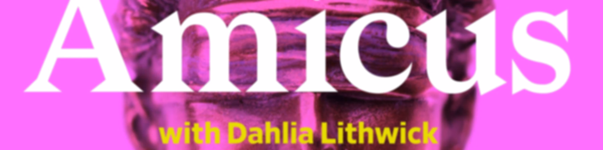 Amicus With Dahlia Lithwick | Law, justice, and the courts