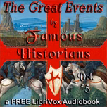 Great Events by Famous Historians, Volume 05, The by Charles F. Horne (1870 - 1942), Rossiter Johnson (1840 - 1931) et al.