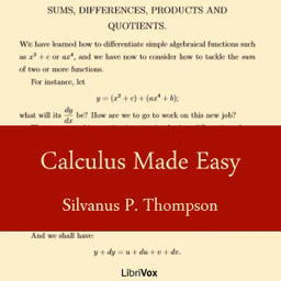 Calculus Made Easy by Silvanus P. Thompson (1851 - 1916)