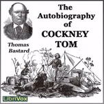 Autobiography of Cockney Tom, The by Thomas Bastard (1818 - 1883)