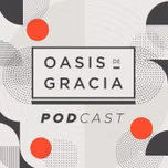 Oasis de Gracia Podcast
