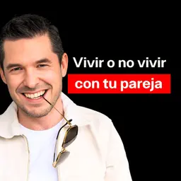 Vivir o no vivir con tu pareja | Jorge Lozano H.