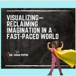 Vision Series: Visualizing—Reclaiming Imagination in a Fast-Paced World