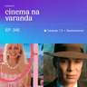 EP 346: Varanda 7,5 | Barbenheimer