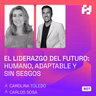 #61 - El liderazgo del futuro: humano, adaptable y sin sesgos (Carolina Toledo y Carlos Sosa)