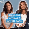 Rebuilding Intimacy After Baby: Postpartum Healing, Pelvic Floor Health, and Feeling Like Yourself Again | Birth, Baby! Ep.206