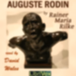 Auguste Rodin by Rainer Maria Rilke (1875 - 1926)