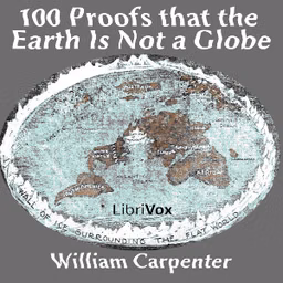 One Hundred Proofs That the Earth Is Not a Globe by William Carpenter (1830 - 1896)