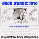 Good Words: January 1870 (vol 11) by Norman Macleod (1812 - 1872)