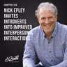 Chapter 164: Nick Epley invites introverts into improved interpersonal interactions