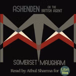 Ashenden (or The British Agent) by W. Somerset Maugham (1874 - 1965)