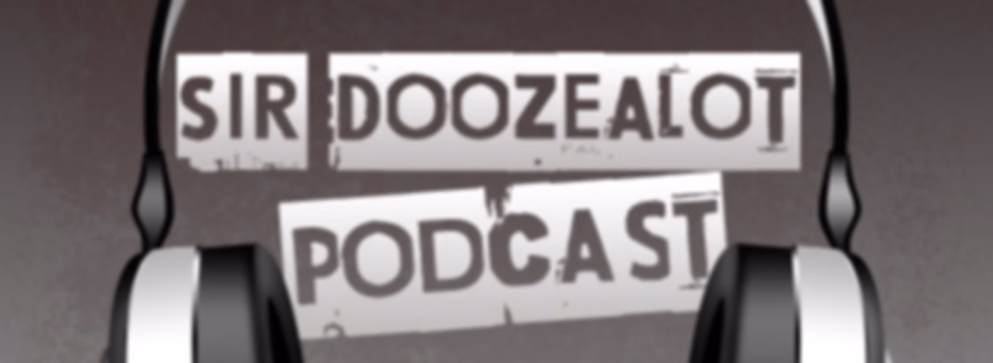 Sir Doozealot Podcast