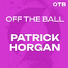 PATRICK HORGAN (Unlocked) : "The group was everything" to Pat Ryan | Off the Ball