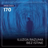 170 SŽ - Iluzija razuma bez istine