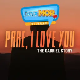 “Pare, I Love You” (The Gabriel Story) | Dear MOR Episode 575