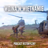 Wojna w Wietnamie: Dlaczego Amerykanie przegrali?