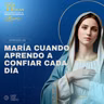Día 30 | María cuando aprendo a confiar cada día