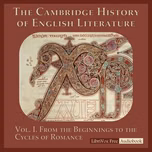 Cambridge History of English Literature, Volume 1: From the Beginnings to the Cycles of Romance, The by Various