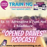 "Opened Dawes" Podcast Ep 11: Adrenaline is Fuel, Not a Roadblock!