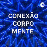 CONEXÃO CORPO MENTE