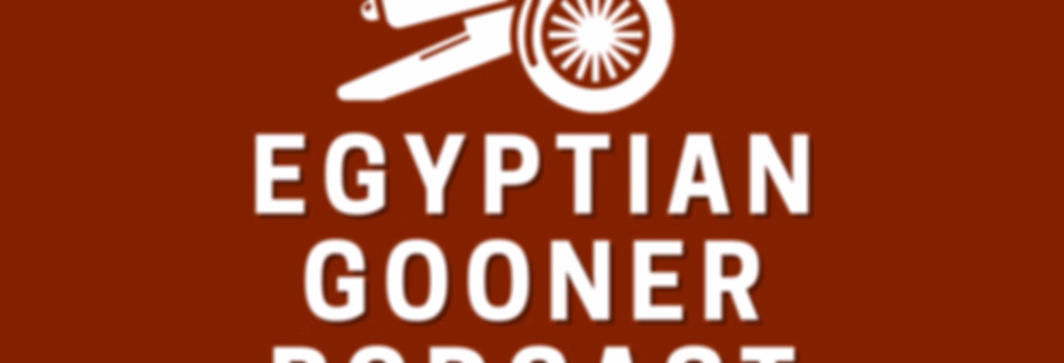 Egyptian Gooner Podcast -  The Arabic Arsenal Podcast