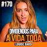 Louise Barsi | DIVIDENDOS PARA A VIDA TODA: A ESTRATÉGIA DE LOUISE BARSI